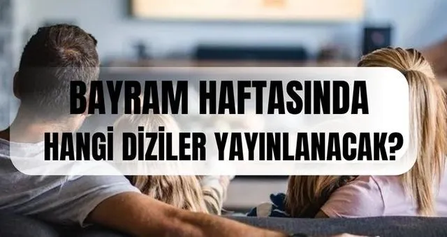 Bayramda diziler yayınlanacak mı? Ramazan Bayramı haftasında hangi diziler yayınlanacak? (20-21-22 Mart) Show TV, Star TV, Kanal D, NOW yayın akışı!