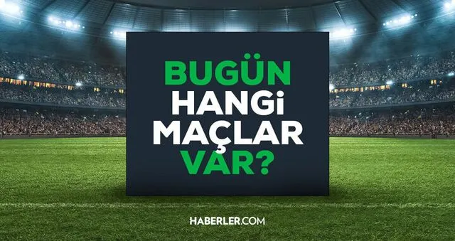 Bugün maç var mı? 23 Mart Pazartesi bugün kimin maçı var, hangi kanalda?