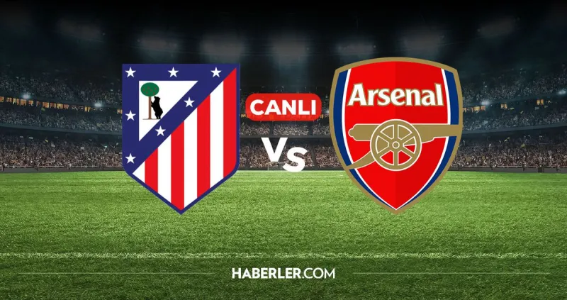 Atletico Madrid Arsenal CANLI nereden izlenir? Atletico Madrid Arsenal maçı hangi kanalda, nereden izlenir?