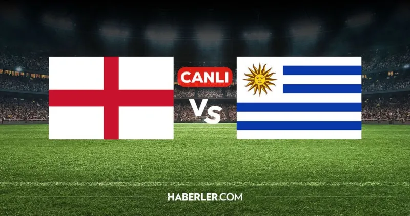 İngiltere ve Uruguay Arasındaki Heyecan Dolu Maçın Canlı Yayın Bilgileri