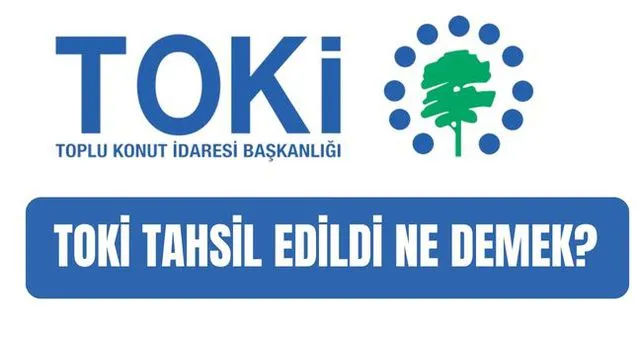 TOKİ başvuru ekranı "Tahsil Edildi" ne demek? TOKİ
